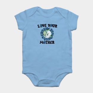 Love your mother earth day Baby Bodysuit